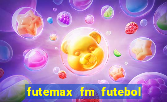 futemax fm futebol ao vivo